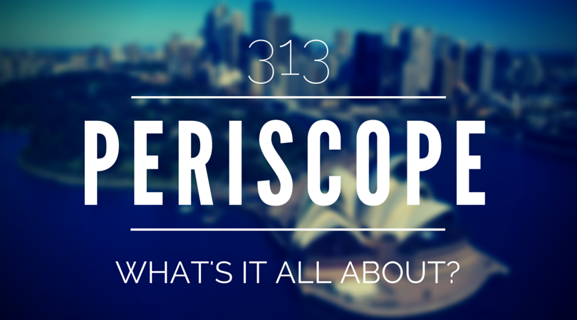 Periscope what's it all about?