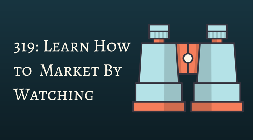 Learn How to Market By Watching other Marketers